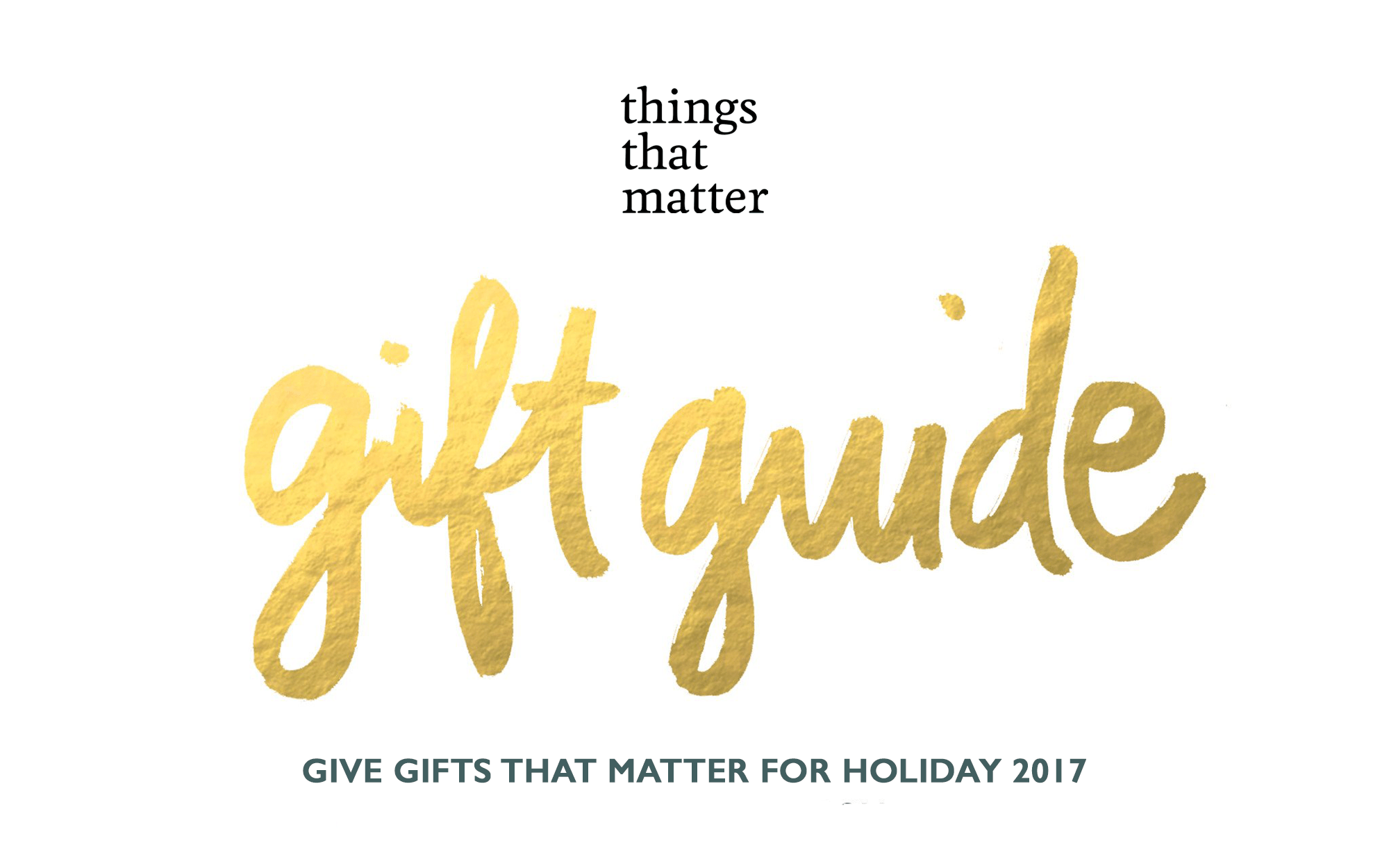 Gifts That Matter: Holiday Gift Guide 2017